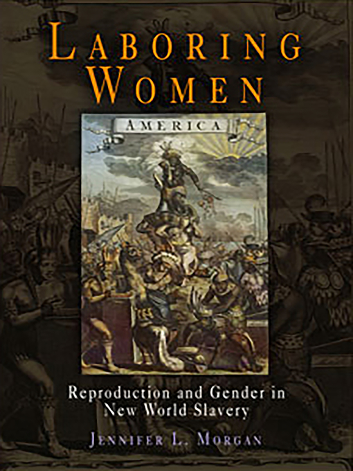 Title details for Laboring Women by Jennifer L. Morgan - Available